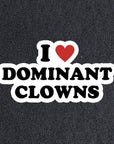 I Love Dominant Clowns - sticker
