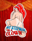MY STEPMOM IS A CLOWN - sticker