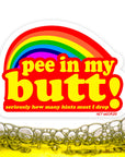 PEE IN MY BUTT - sticker