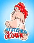 MY STEPMOM IS A CLOWN - sticker