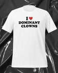 I Love Dominant Clowns Unisex Tee