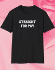 STRAIGHT FOR PAY - Unisex Shirt