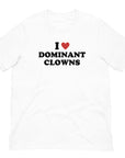 I Love Dominant Clowns Unisex Tee