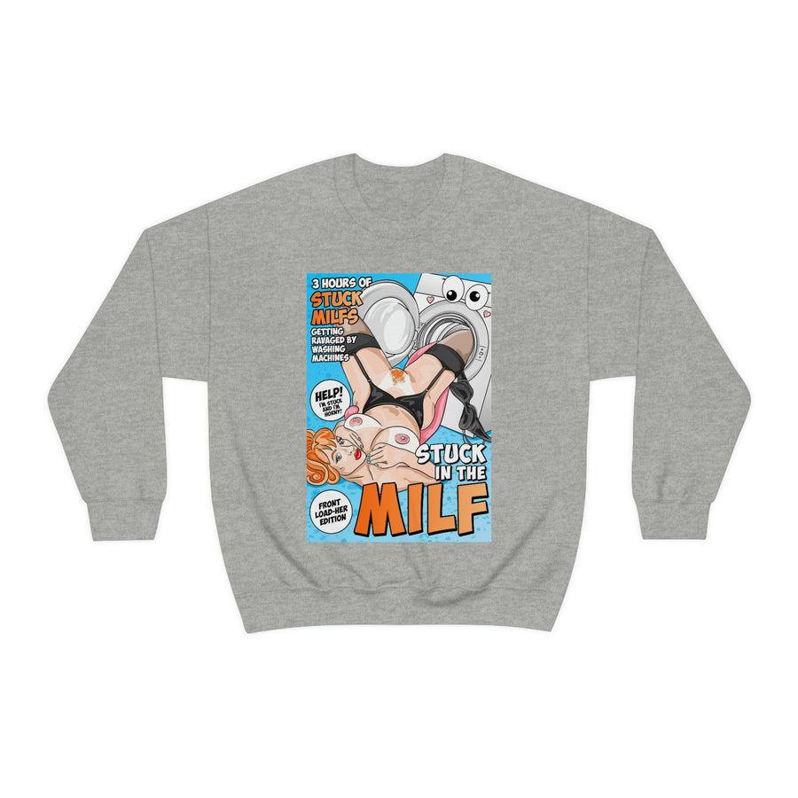 STUCK IN THE MILF - Unisex Sweatshirt