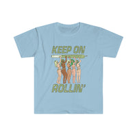 KEEP ON ROLLIN Unisex Shirt