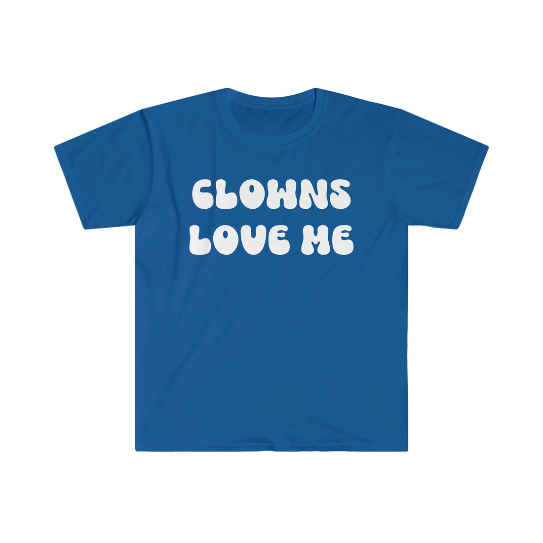 CLOWNS LOVE ME - Unisex Shirt